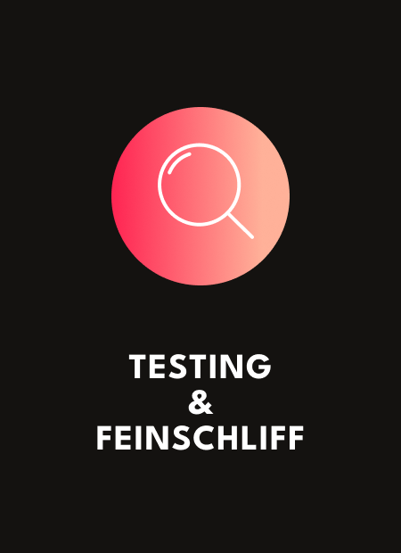 Unser Entwicklungsansatz Schritt 4: Testing und Feinschliff